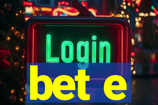 bet e